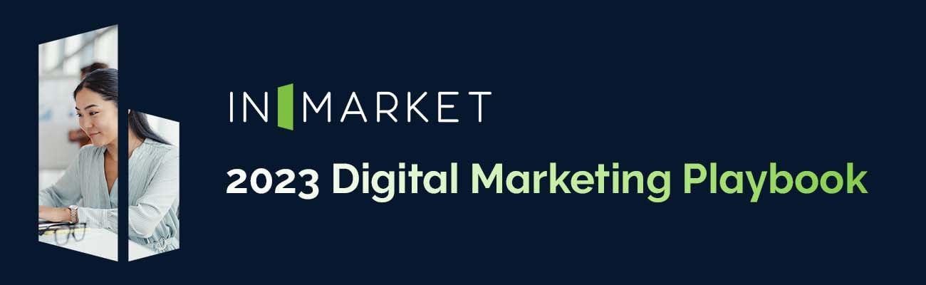 InMarket’s 2023 Digital Marketing Playbook 